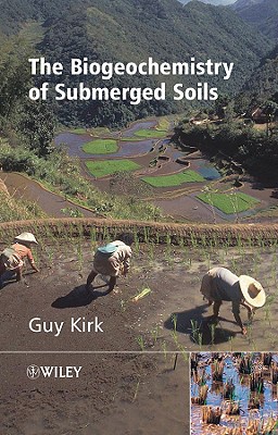 The Biogeochemistry of Submerged Soils - Kirk, Guy