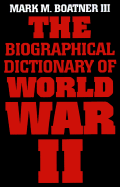 The Biographical Dictionary of World War II - Boatner, Mark Mayo