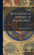 The Biographical History of Philosophy: ; v.1 c.1