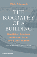 The Biography of a Building: How Robert Sainsbury and Norman Foster Built a Great Museum