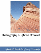 The Biography of Ephraim McDowell