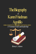 The Biography of Karen Friedman Agnifilo: A Visionary in Law and Leadership