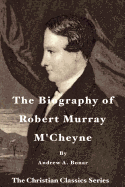 The Biography of Robert Murray M'Cheyne