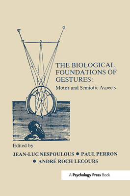 The Biological Foundations of Gesture: Motor and Semiotic Aspects - Nespoulous, J L (Editor), and Perron, P (Editor), and Lecours, A R (Editor)