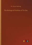 The Biological Problem of To-Day