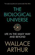The Biological Universe: Life in the Milky Way and Beyond