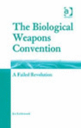 The Biological Weapons Convention: A Failed Revolution - Littlewood, Jez