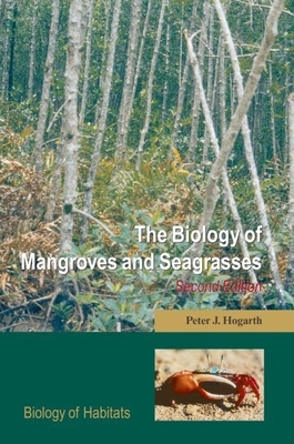 The Biology of Mangroves and Seagrasses - Hogarth, Peter