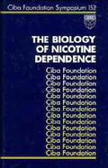 The Biology of Nicotine Dependence - No. 152 - CIBA Foundation Symposium