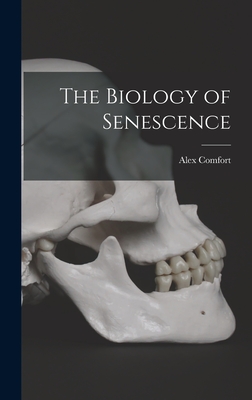 The Biology of Senescence - Comfort, Alex 1920-