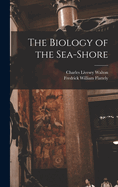 The Biology of the Sea-shore