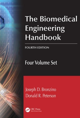 The Biomedical Engineering Handbook: Four Volume Set - Bronzino, Joseph D, and Peterson, Donald R, Dr.