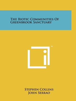 The Biotic Communities of Greenbrook Sanctuary - Collins, Stephen, and Serrao, John (Foreword by)