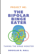 The Bipolar Binge Eater: Taming the Binge Monster