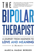 The Bipolar Therapist: A Journey from Madness to Love and Meaning