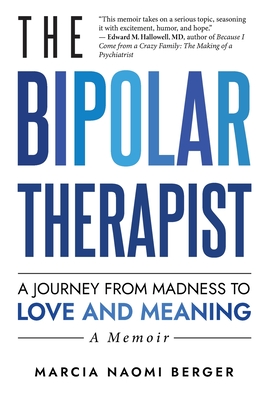 The Bipolar Therapist: A Journey from Madness to Love and Meaning - Berger, Marcia Naomi