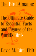 The Bird Almanac: The Ultimate Guide to Essential Facts and Figures of the World's Birds