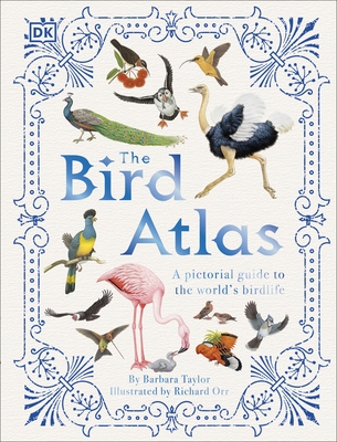 The Bird Atlas: A Pictorial Guide to the World's Birdlife - Taylor, Barbara