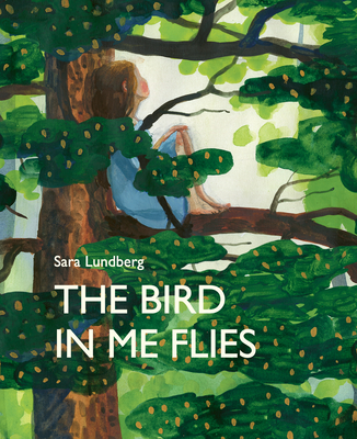 The Bird in Me Flies - Lundberg, Sara, and Epstein, B J (Translated by)