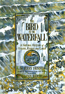 The Bird in the Waterfall: A Natural History of Oceans, Rivers and Lakes