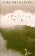 The Bird of My Loving: A Personal Response to Loss and Grief