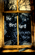 The Bird Yard - Martin, Julia Wallis