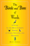 The Birds and Bees of Words: A Guide to the Most Common Errors in Usage, Spelling, and Grammar