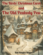 The Birds' Christmas Carol and The Old Peabody Pew: Two Christmas Stories by Kate Douglas Wiggin