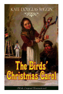 The Birds' Christmas Carol (with Original Illustrations): Children's Classic