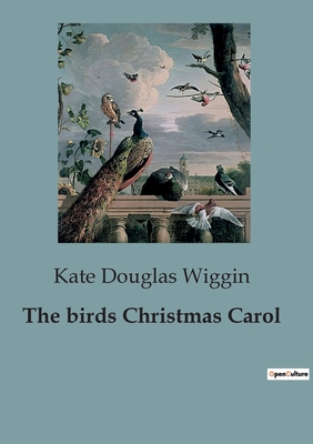 The birds Christmas Carol - Wiggin, Kate Douglas
