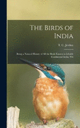 The Birds of India: Being a Natural History of all the Birds Known to Inhabit Continental India, Wit