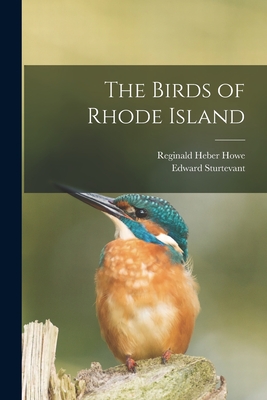 The Birds of Rhode Island - Howe, Reginald Heber, and Sturtevant, Edward