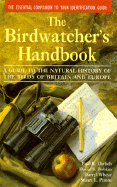 The Birdwatcher's Handbook: A Guide to the Natural History of Birds of Britain and Europe