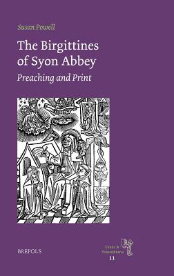 The Birgittines of Syon Abbey: Preaching and Print - Powell, Susan