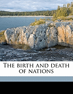 The Birth and Death of Nations; Volume 2 - McKaye, James