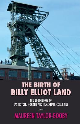 The Birth of Billy Elliot Land - Taylor-Gooby, Maureen