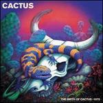The Birth of Cactus: 1970