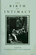 The Birth of Intimacy: Privacy and Domestic Life in Early Modern Paris