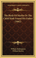 The Birth Of Merlin Or The Child Hath Found His Father (1662)