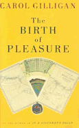 The Birth of Pleasure - Gilligan, Carol (Afterword by)