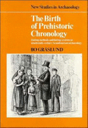 The Birth of Prehistoric Chronology: Dating Methods and Dating Systems in Nineteenth-Century Scandinavian Archaeology