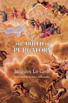 The Birth of Purgatory - Le Goff, Jacques