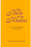 The Birth of the Khalsa: A Feminist Re-Memory of Sikh Identity