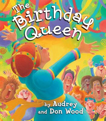 The Birthday Queen - Wood, Audrey