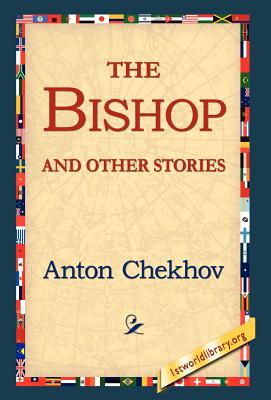 The Bishop and Other Stories - Chekhov, Anton Pavlovich, and 1stworld Library (Editor)