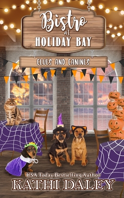 The Bistro at Holiday Bay: Clues and Canines - Daley, Kathi