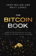 The Bitcoin Book: Simplifying Bitcoin so you can Thrive in the New Digital Economy