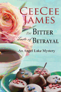 The Bitter Taste of Betrayal: An Angel Lake Mystery