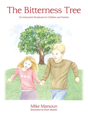 The Bitterness Tree: An Interactive Storybook for Children and Parents - Marsoun, Mike