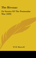 The Bivouac: Or Stories Of The Peninsular War (1839)